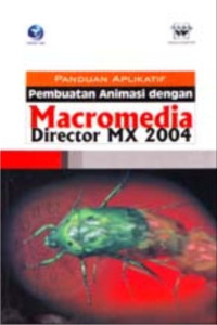 Panduan Aplikatif pembuatan Animasi dengan Macromedia Director MX 2004