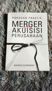 Panduan Praktis Merger atau Akuisisi Perusahaan