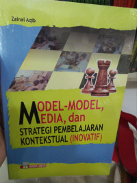 MODEL-MODEL, MEDIA, DAN STRATEGI PEMBELAJARAN KONTEKSTUAL ( INOVATIF )